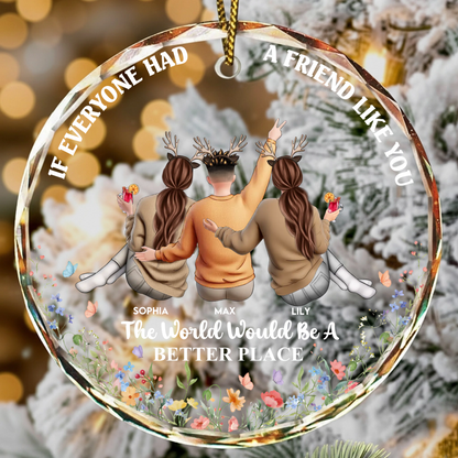 If Everyone Had A Friend Like You 3D Effect Best Friends - Personalized Circle Glass Ornament