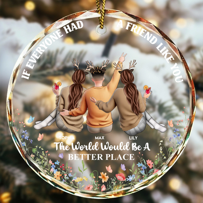 If Everyone Had A Friend Like You 3D Effect Best Friends - Personalized Circle Glass Ornament