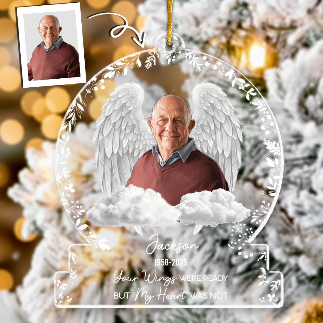 Your Wings Were Ready But Our Hearts Were Not - Personalized Acrylic Photo Ornament