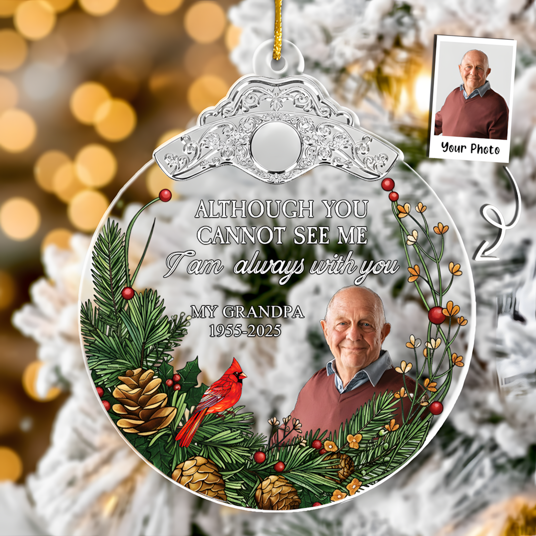 Although You Cannot See Me I'm Always With You - Personalized Glass Photo Ornament With Silver Cap