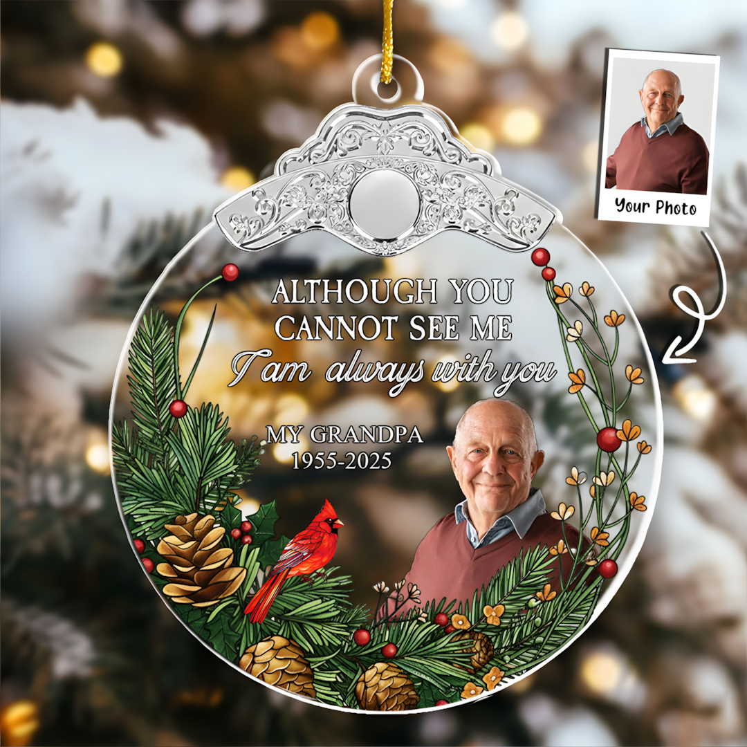 Although You Cannot See Me I'm Always With You - Personalized Glass Photo Ornament With Silver Cap