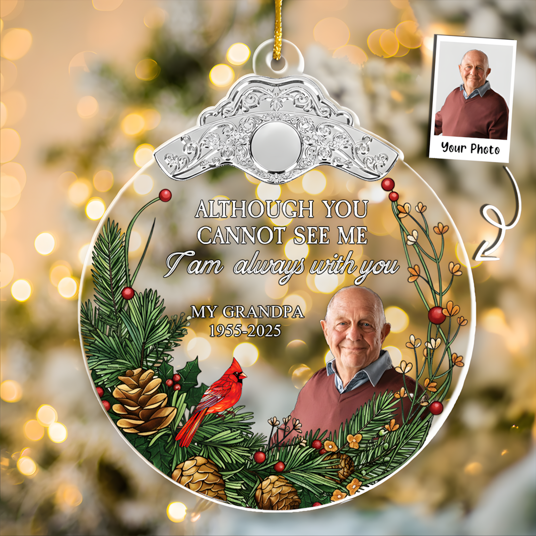 Although You Cannot See Me I'm Always With You - Personalized Glass Photo Ornament With Silver Cap