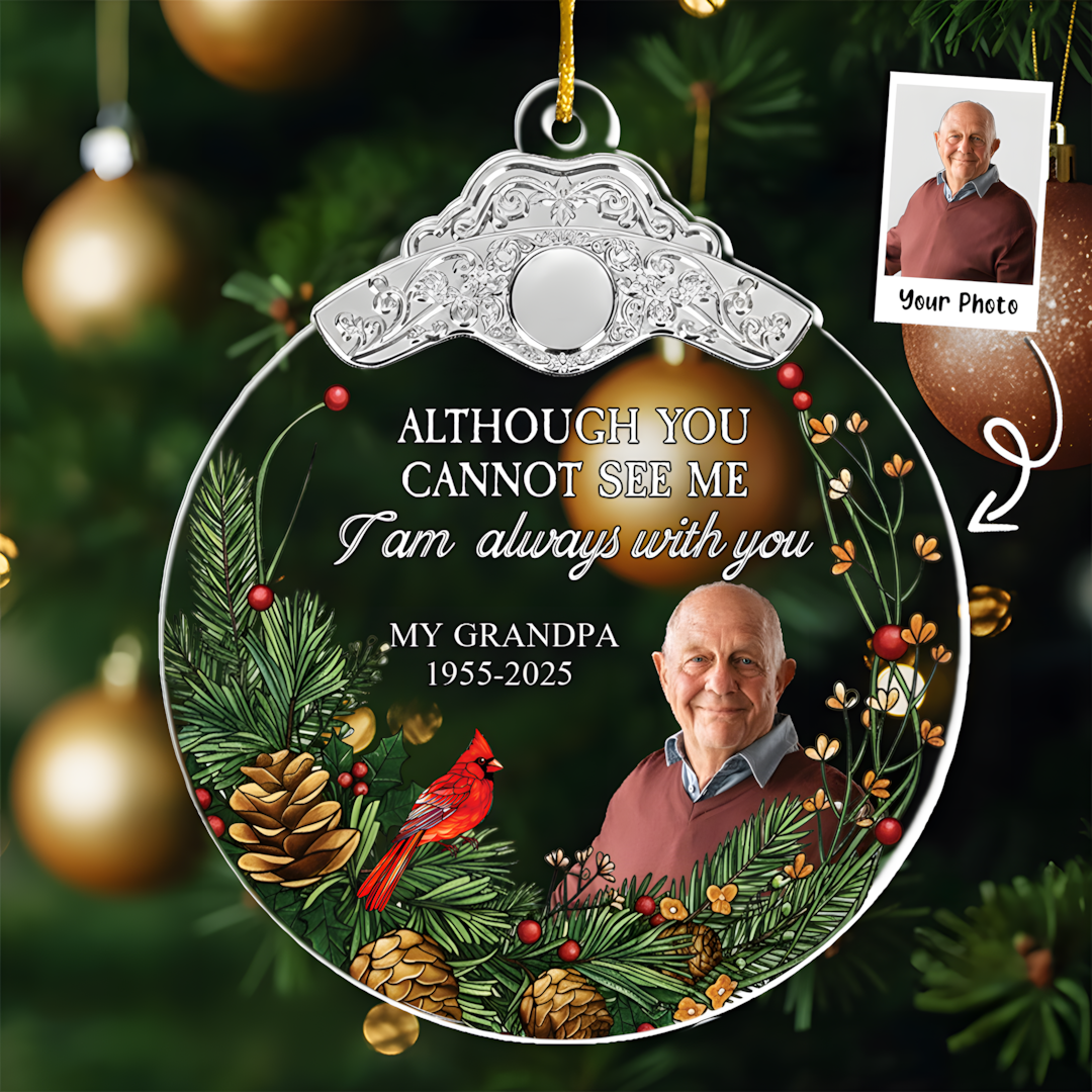 Although You Cannot See Me I'm Always With You - Personalized Glass Photo Ornament With Silver Cap