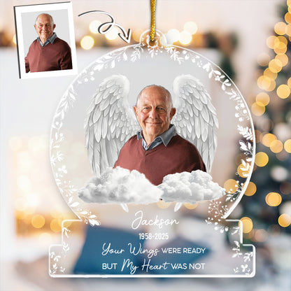 Your Wings Were Ready But Our Hearts Were Not - Personalized Acrylic Photo Ornament